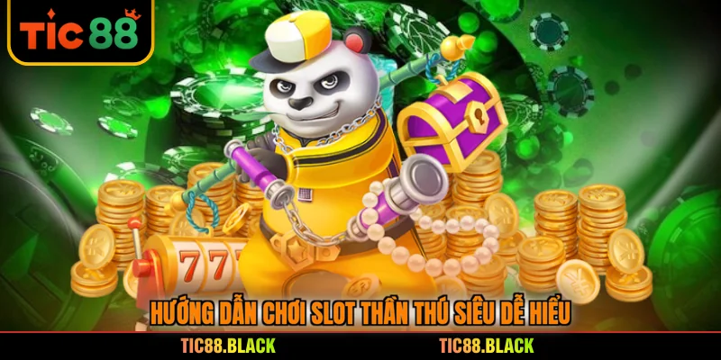 Hướng dẫn chơi slot thần thú siêu dễ hiểu