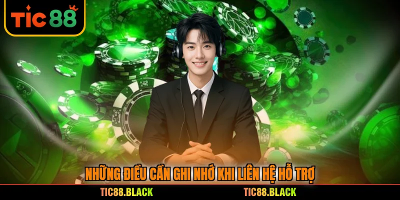 Những điều cần ghi nhớ khi liên hệ hỗ trợ