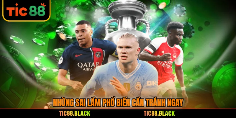 Những sai lầm phổ biến cần tránh ngay