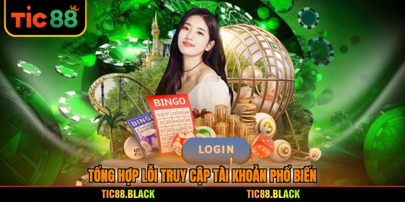 Tổng hợp lỗi truy cập tài khoản phổ biến