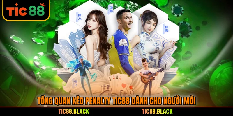 Tổng quan kèo penalty TIC88 dành cho người mới